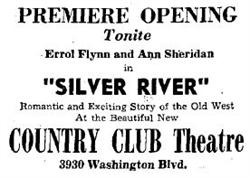 An advertisement for Errol Flynn and Ann Sheridan in 'Silver River' at the Premiere Opening of the Country Club Theatre.